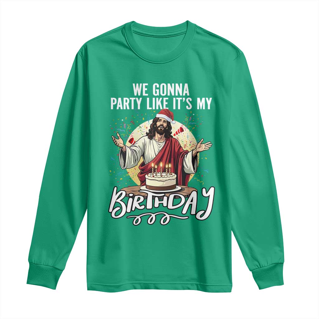 Funny Christian Christmas Birthday Long Sleeve Shirt We Gonna Party Like It Is My Birthday - Wonder Print Shop