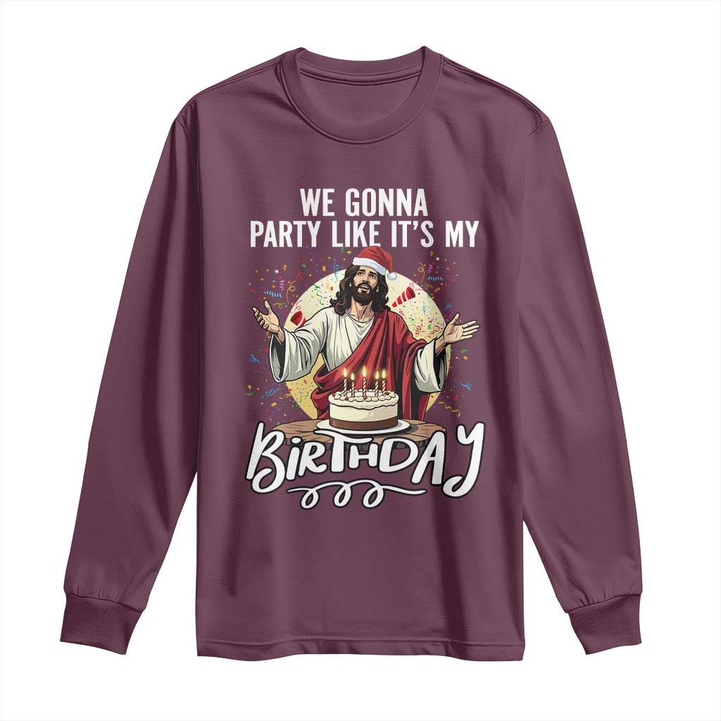 Funny Christian Christmas Birthday Long Sleeve Shirt We Gonna Party Like It Is My Birthday - Wonder Print Shop