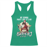 Funny Christian Christmas Birthday Racerback Tank Top We Gonna Party Like It Is My Birthday - Wonder Print Shop