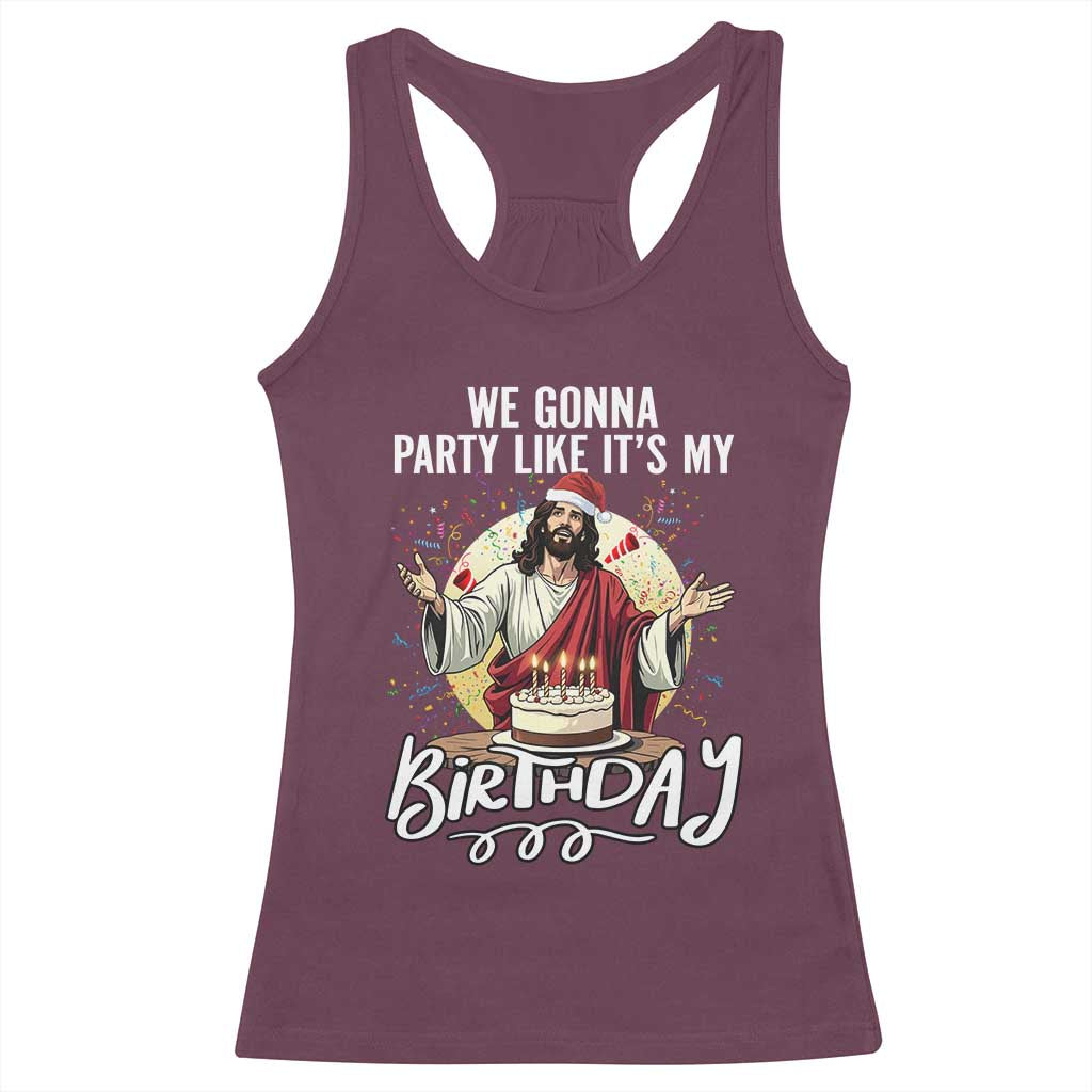 Funny Christian Christmas Birthday Racerback Tank Top We Gonna Party Like It Is My Birthday - Wonder Print Shop