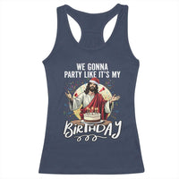 Funny Christian Christmas Birthday Racerback Tank Top We Gonna Party Like It Is My Birthday - Wonder Print Shop