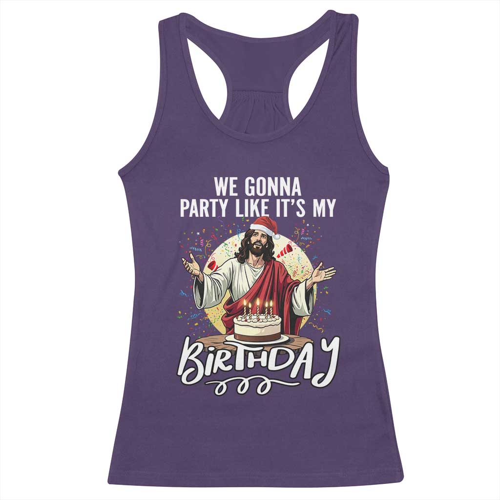 Funny Christian Christmas Birthday Racerback Tank Top We Gonna Party Like It Is My Birthday - Wonder Print Shop