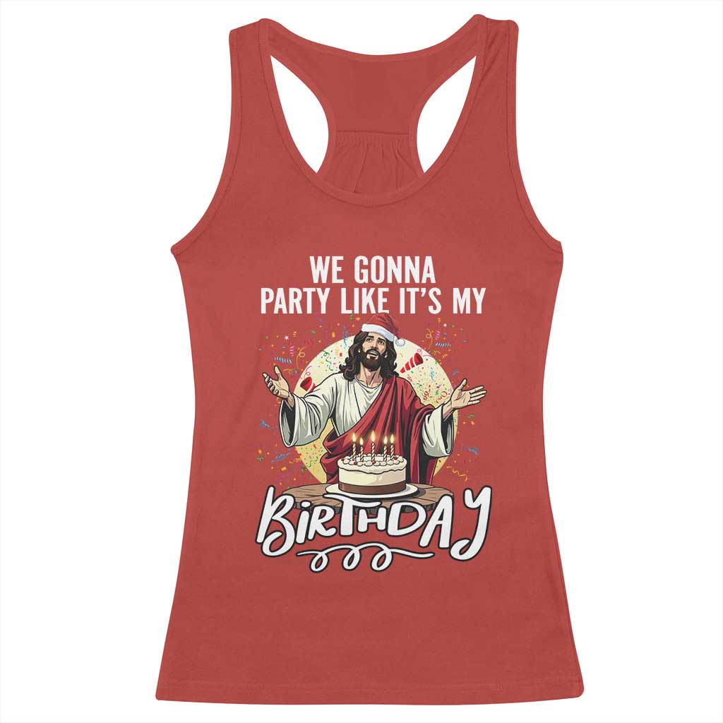 Funny Christian Christmas Birthday Racerback Tank Top We Gonna Party Like It Is My Birthday - Wonder Print Shop