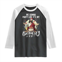 Funny Christian Christmas Birthday Raglan Shirt We Gonna Party Like It Is My Birthday - Wonder Print Shop