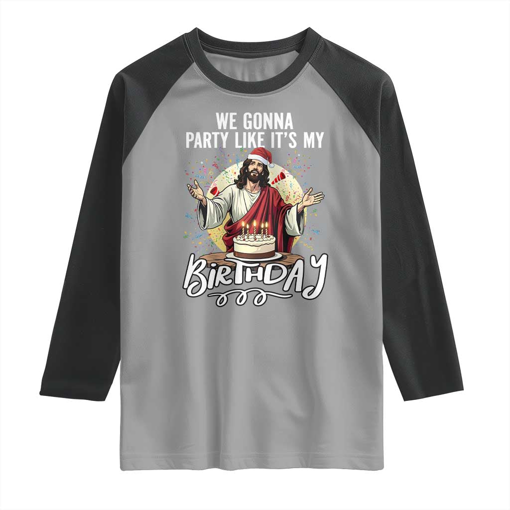 Funny Christian Christmas Birthday Raglan Shirt We Gonna Party Like It Is My Birthday - Wonder Print Shop