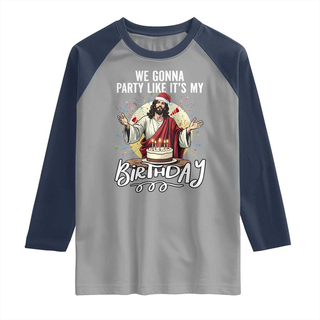 Funny Christian Christmas Birthday Raglan Shirt We Gonna Party Like It Is My Birthday - Wonder Print Shop