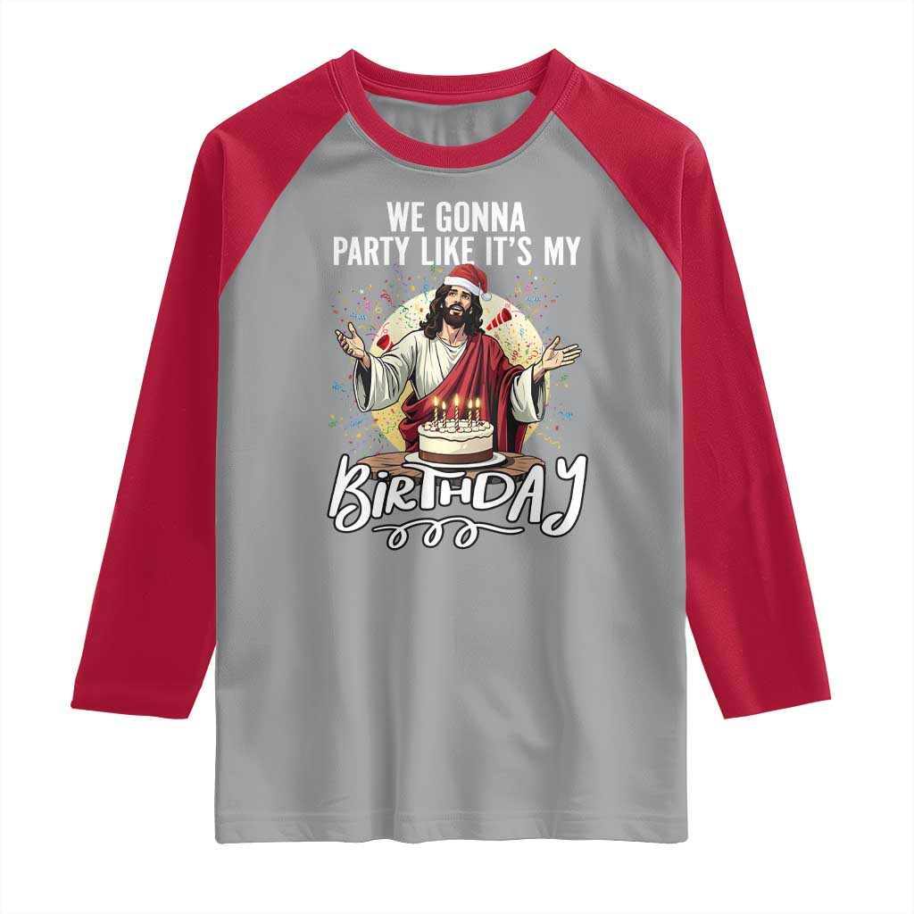 Funny Christian Christmas Birthday Raglan Shirt We Gonna Party Like It Is My Birthday - Wonder Print Shop
