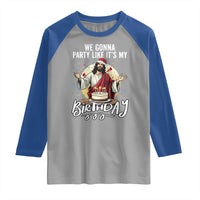 Funny Christian Christmas Birthday Raglan Shirt We Gonna Party Like It Is My Birthday - Wonder Print Shop