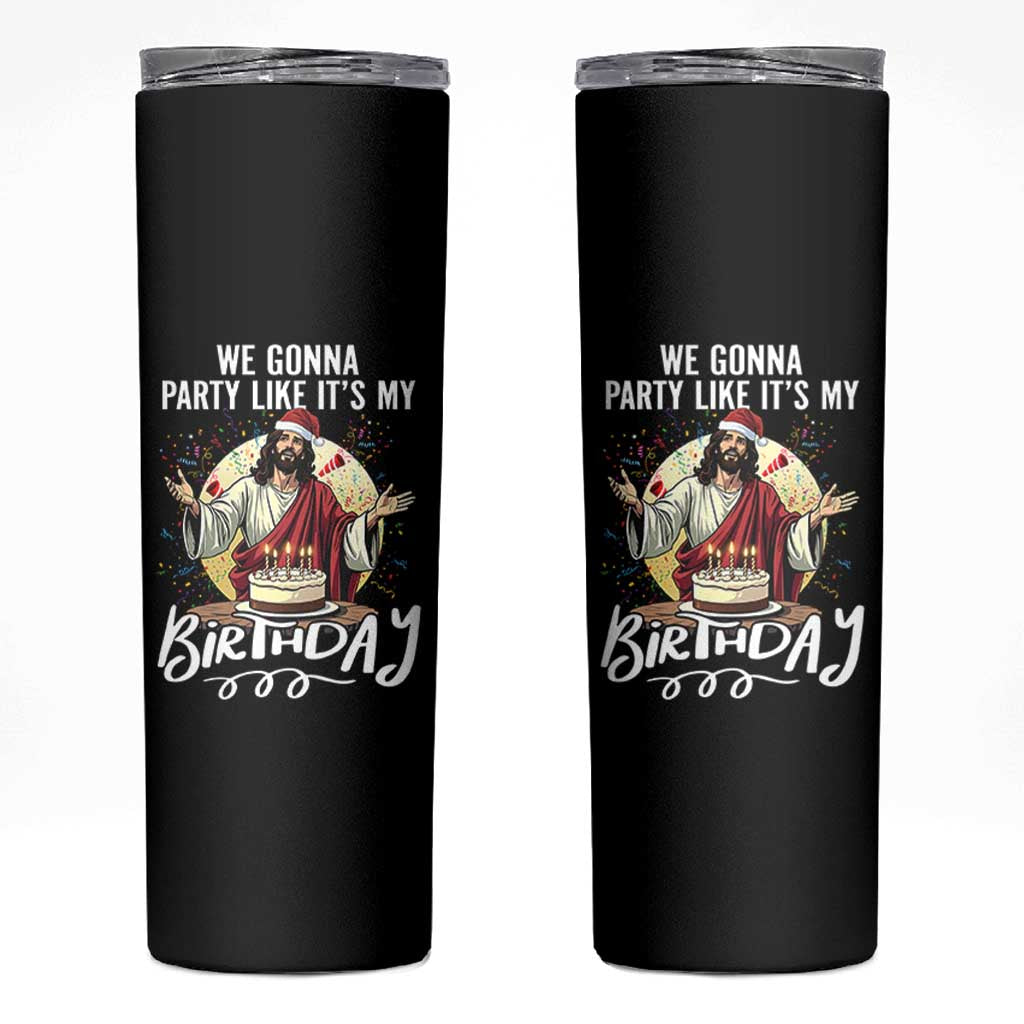 Funny Christian Christmas Birthday Skinny Tumbler We Gonna Party Like It Is My Birthday - Wonder Print Shop