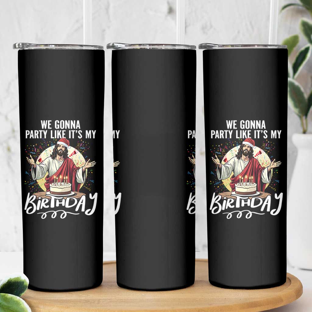 Funny Christian Christmas Birthday Skinny Tumbler We Gonna Party Like It Is My Birthday - Wonder Print Shop