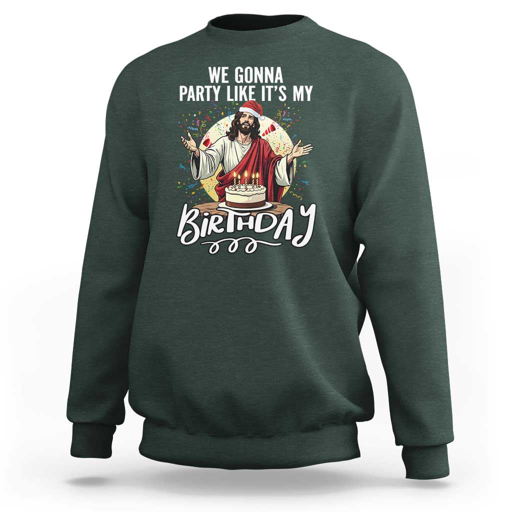 Funny Christian Christmas Birthday Sweatshirt We Gonna Party Like It Is My Birthday - Wonder Print Shop