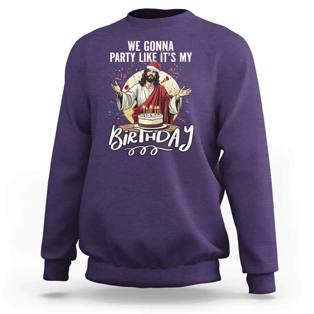Funny Christian Christmas Birthday Sweatshirt We Gonna Party Like It Is My Birthday - Wonder Print Shop