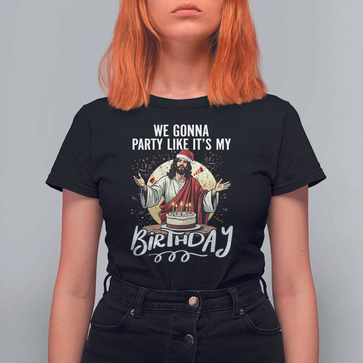 Funny Christian Christmas Birthday T Shirt For Women We Gonna Party Like It Is My Birthday - Wonder Print Shop