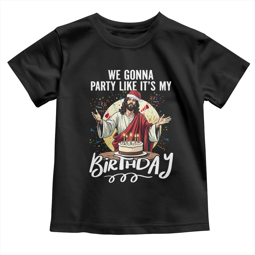 Funny Christian Christmas Birthday Toddler T Shirt We Gonna Party Like It Is My Birthday - Wonder Print Shop