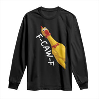 Funny F Caw F Chicken Toy Long Sleeve Shirt Poultry Humor - Wonder Print Shop