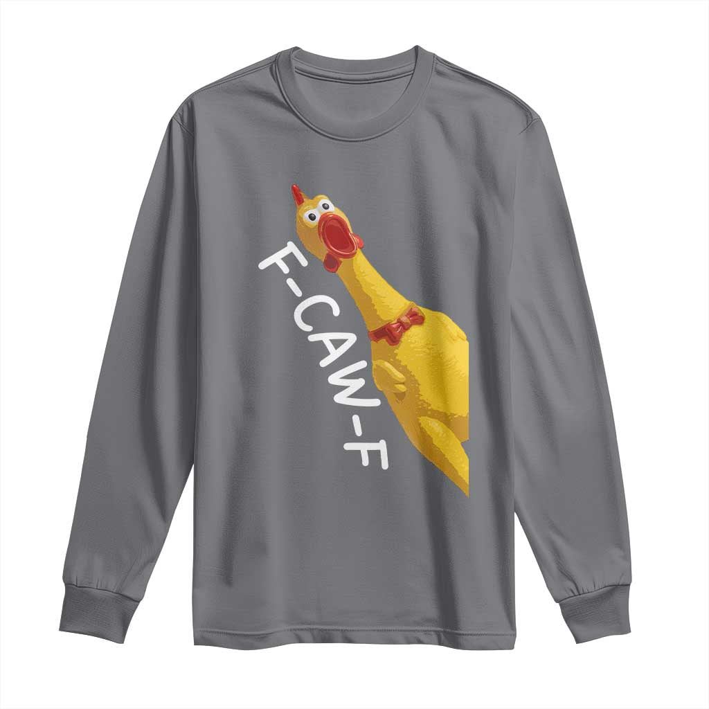 Funny F Caw F Chicken Toy Long Sleeve Shirt Poultry Humor - Wonder Print Shop