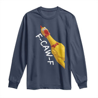Funny F Caw F Chicken Toy Long Sleeve Shirt Poultry Humor - Wonder Print Shop