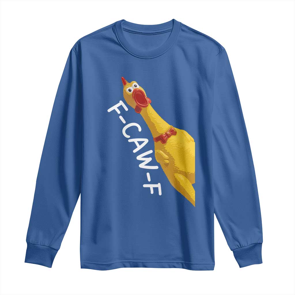 Funny F Caw F Chicken Toy Long Sleeve Shirt Poultry Humor - Wonder Print Shop