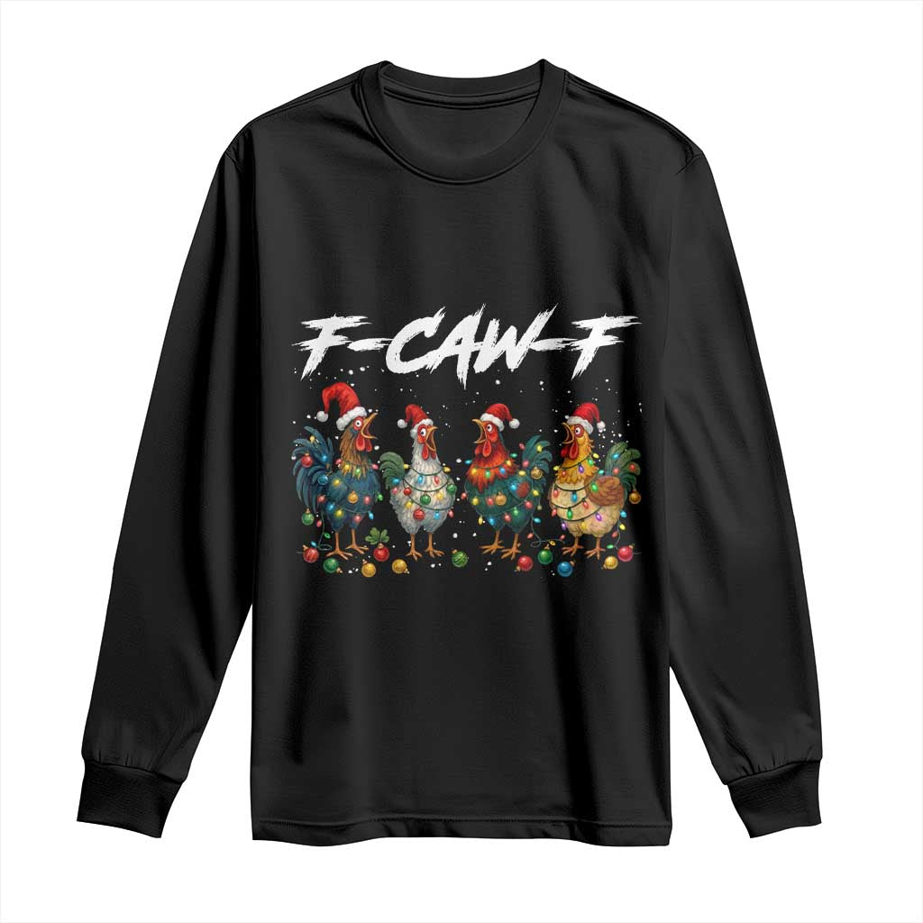 Funny F Caw F Chicken Christmas Long Sleeve Shirt Xmas Rooster Meme Poultry Farm - Wonder Print Shop