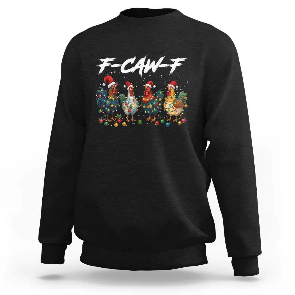 Funny F Caw F Chicken Christmas Sweatshirt Xmas Rooster Meme Poultry Farm - Wonder Print Shop