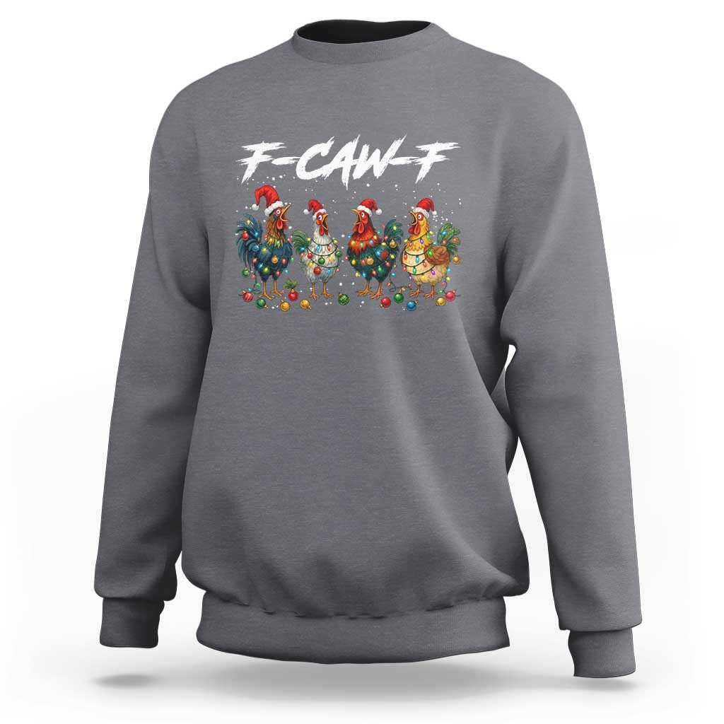 Funny F Caw F Chicken Christmas Sweatshirt Xmas Rooster Meme Poultry Farm - Wonder Print Shop