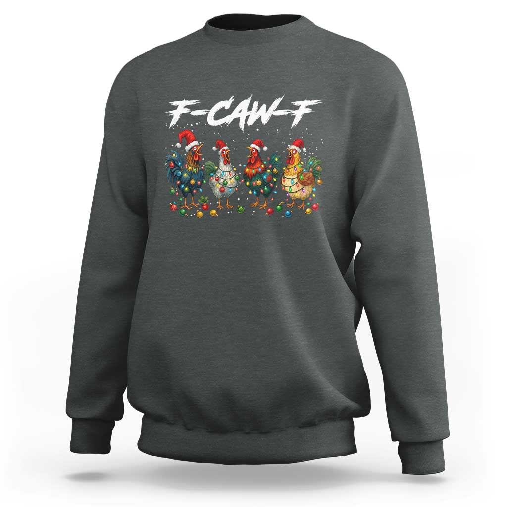 Funny F Caw F Chicken Christmas Sweatshirt Xmas Rooster Meme Poultry Farm - Wonder Print Shop