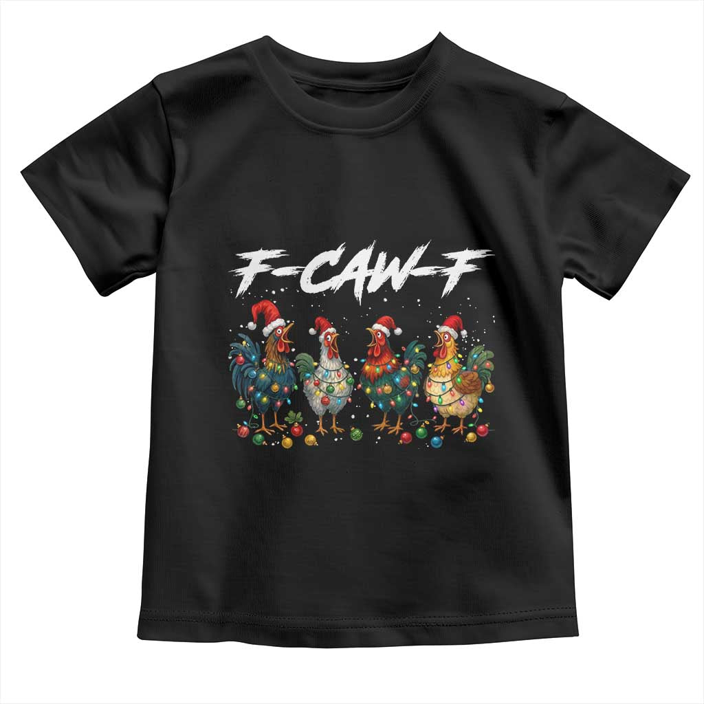 Funny F Caw F Chicken Christmas Toddler T Shirt Xmas Rooster Meme Poultry Farm - Wonder Print Shop