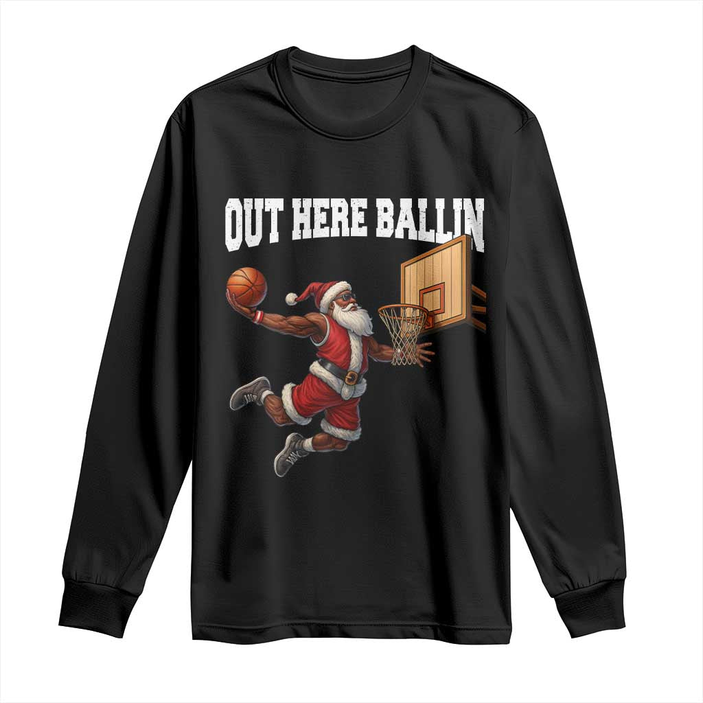Funny Black Santa Christmas Basketball Long Sleeve Shirt Out Here Ballin Xmas Santa Sport - Wonder Print Shop