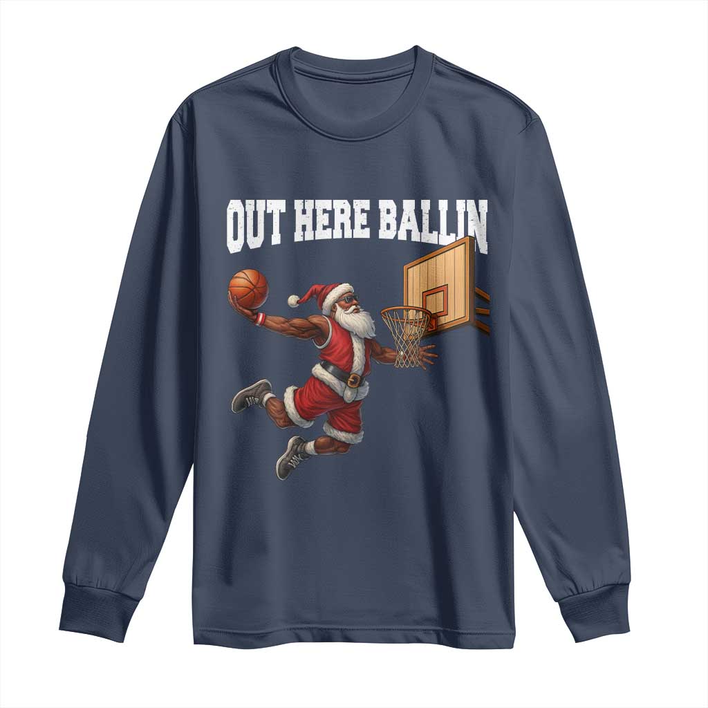 Funny Black Santa Christmas Basketball Long Sleeve Shirt Out Here Ballin Xmas Santa Sport - Wonder Print Shop