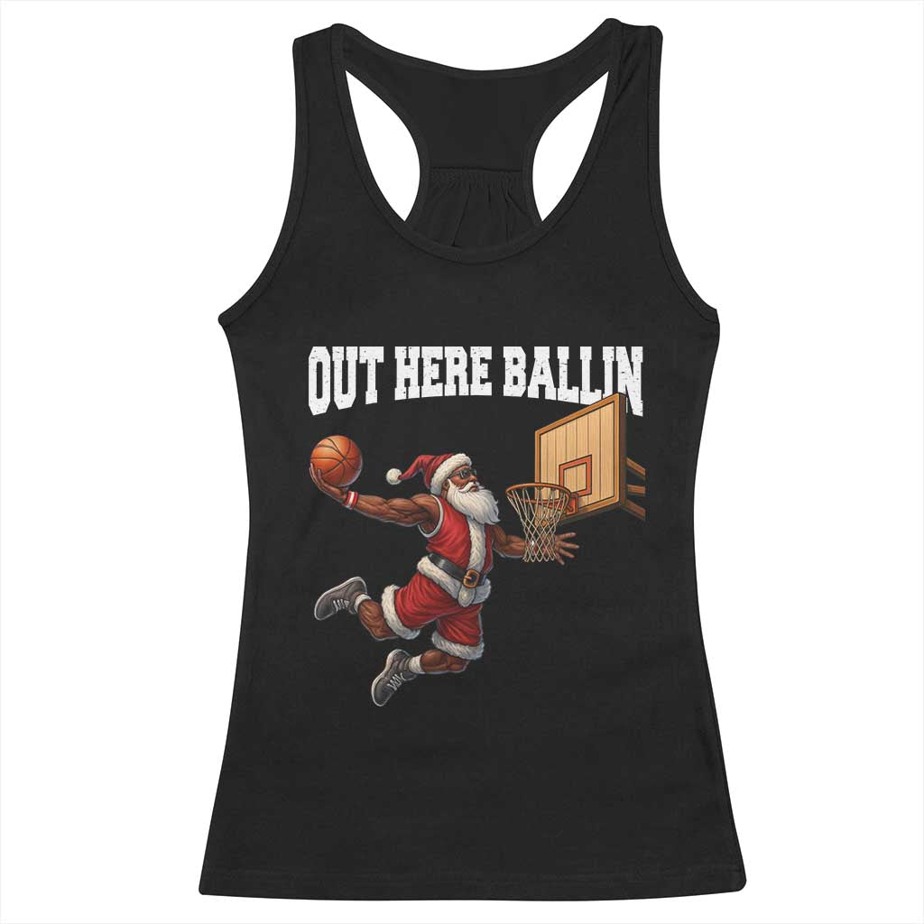 Funny Black Santa Christmas Basketball Racerback Tank Top Out Here Ballin Xmas Santa Sport - Wonder Print Shop
