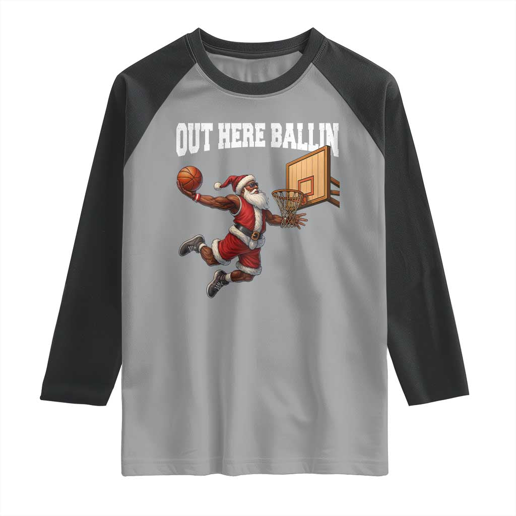 Funny Black Santa Christmas Basketball Raglan Shirt Out Here Ballin Xmas Santa Sport - Wonder Print Shop