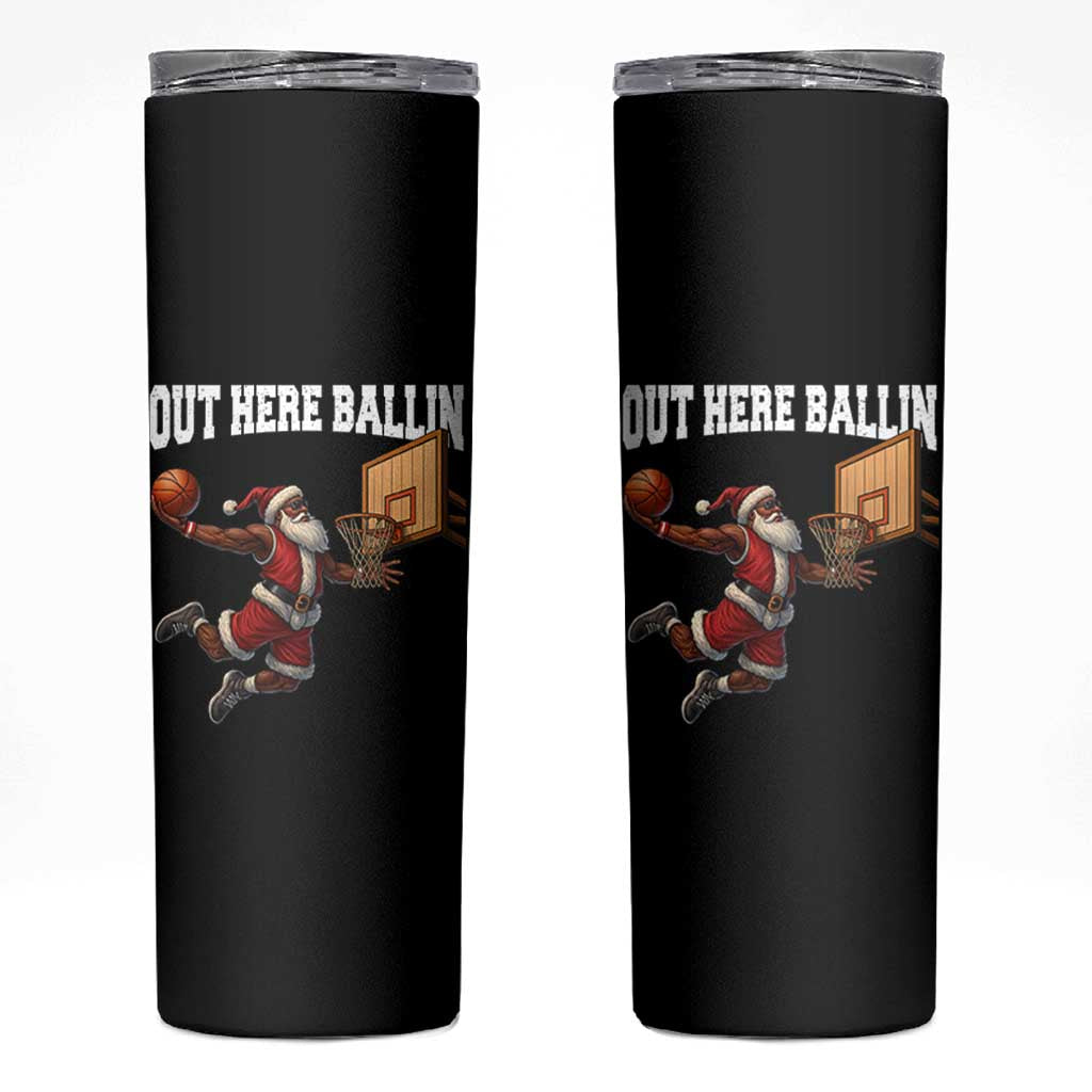 Funny Black Santa Christmas Basketball Skinny Tumbler Out Here Ballin Xmas Santa Sport - Wonder Print Shop