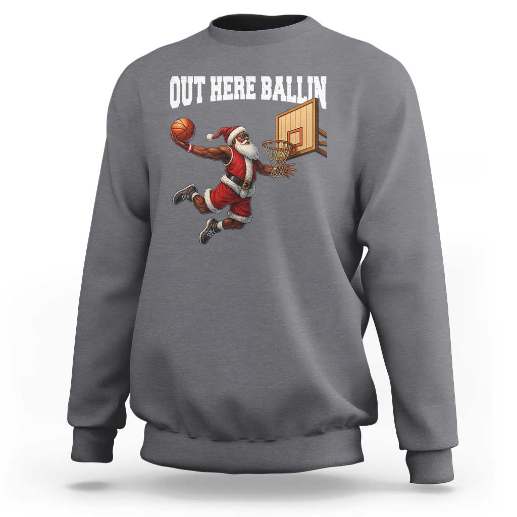 Funny Black Santa Christmas Basketball Sweatshirt Out Here Ballin Xmas Santa Sport - Wonder Print Shop