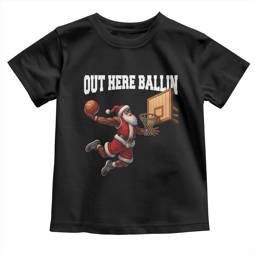 Funny Black Santa Christmas Basketball Toddler T Shirt Out Here Ballin Xmas Santa Sport - Wonder Print Shop