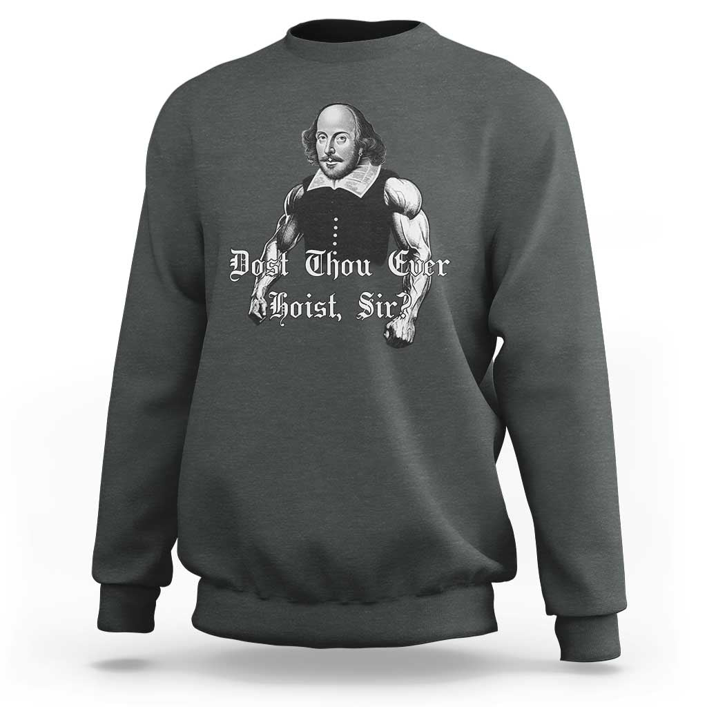 Funny Dost Thou Even Hoist Sir Gym Sweatshirt