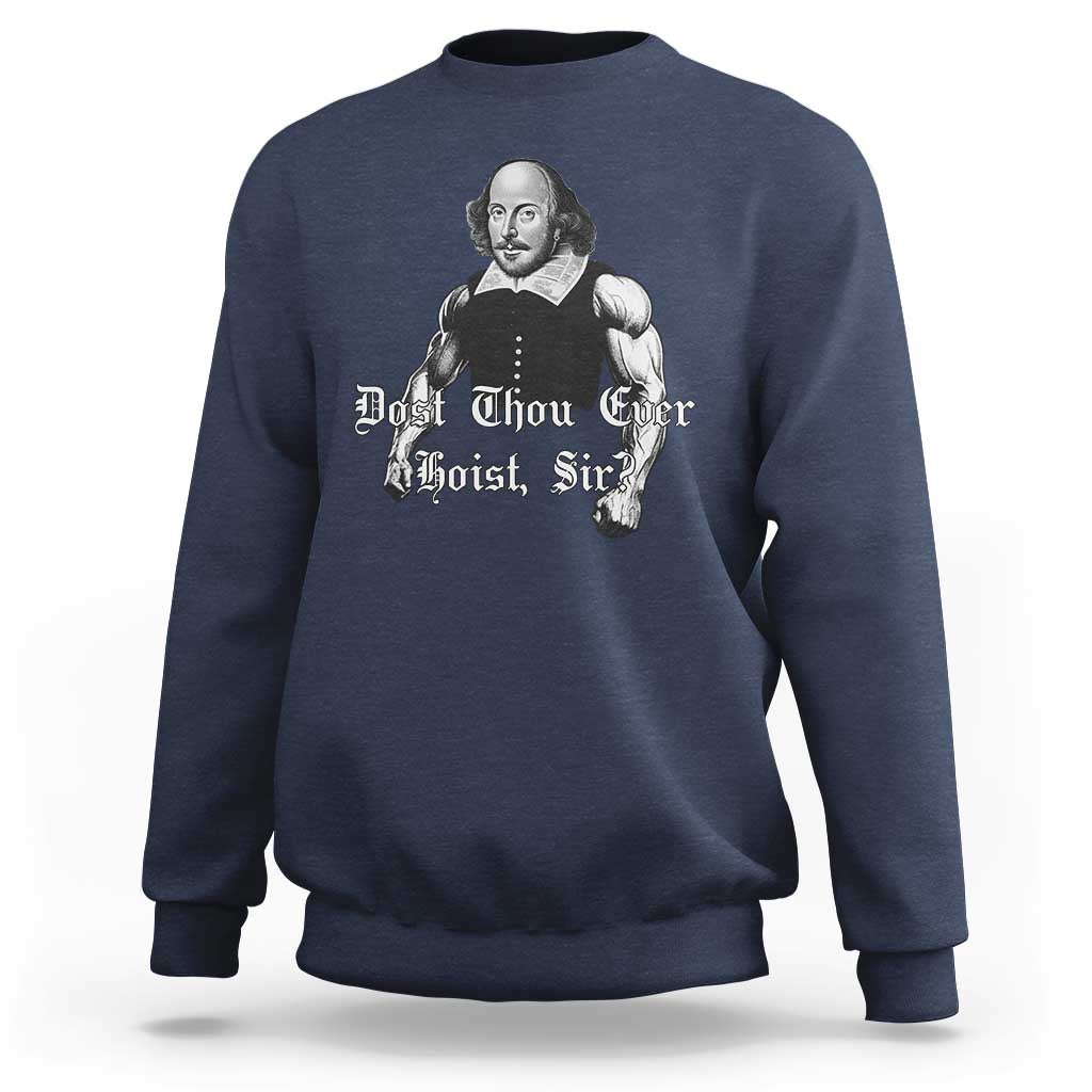 Funny Dost Thou Even Hoist Sir Gym Sweatshirt