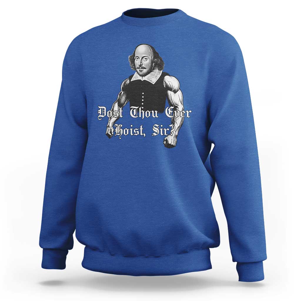 Funny Dost Thou Even Hoist Sir Gym Sweatshirt