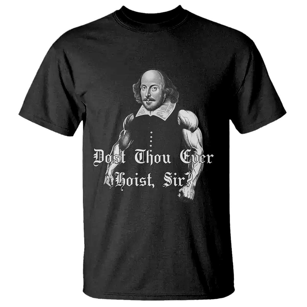 Funny Dost Thou Even Hoist Sir Gym T Shirt