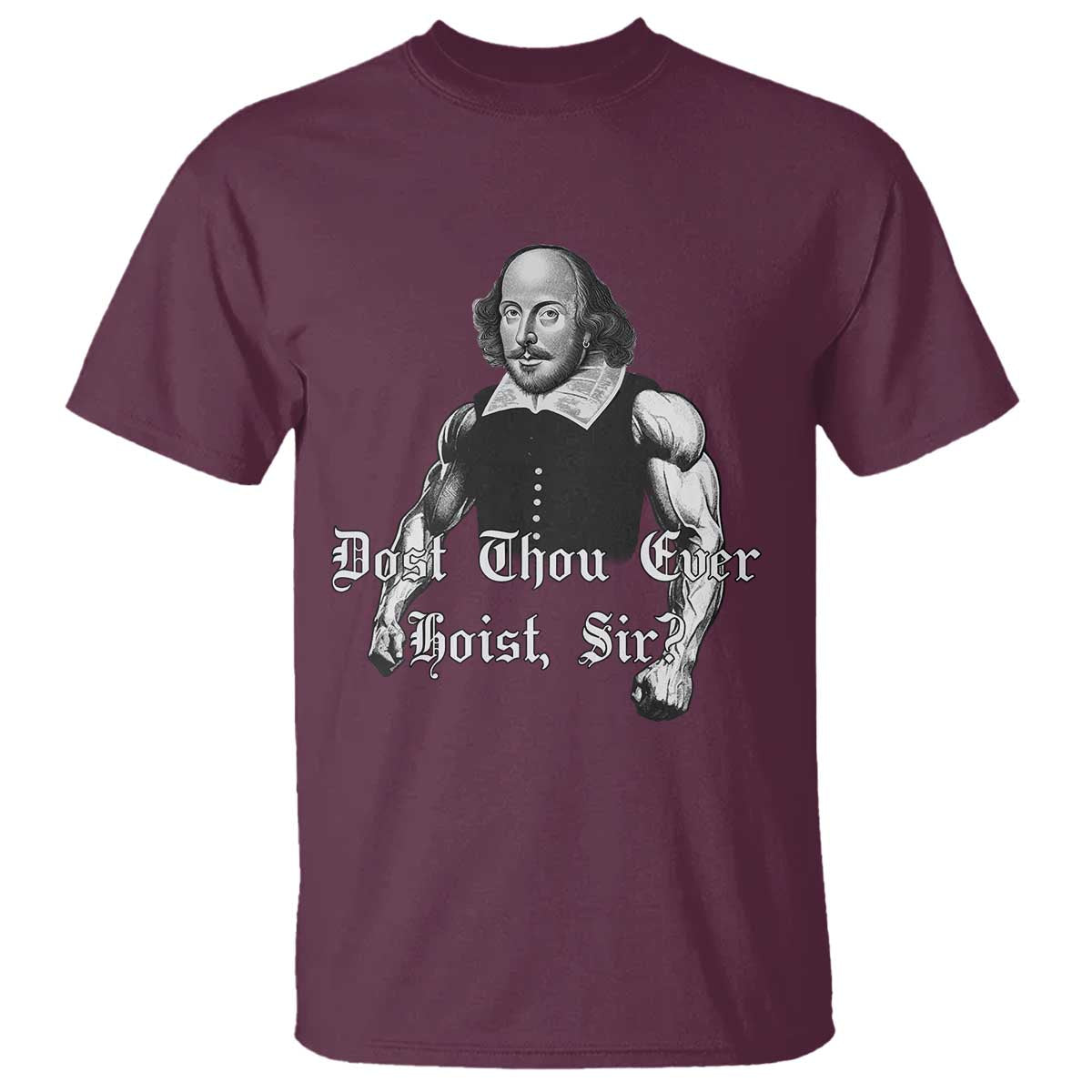 Funny Dost Thou Even Hoist Sir Gym T Shirt