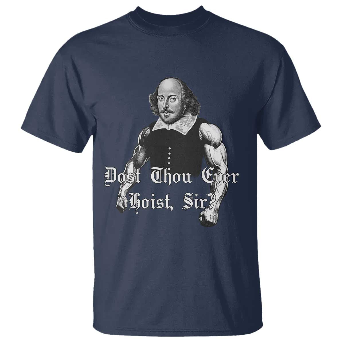 Funny Dost Thou Even Hoist Sir Gym T Shirt