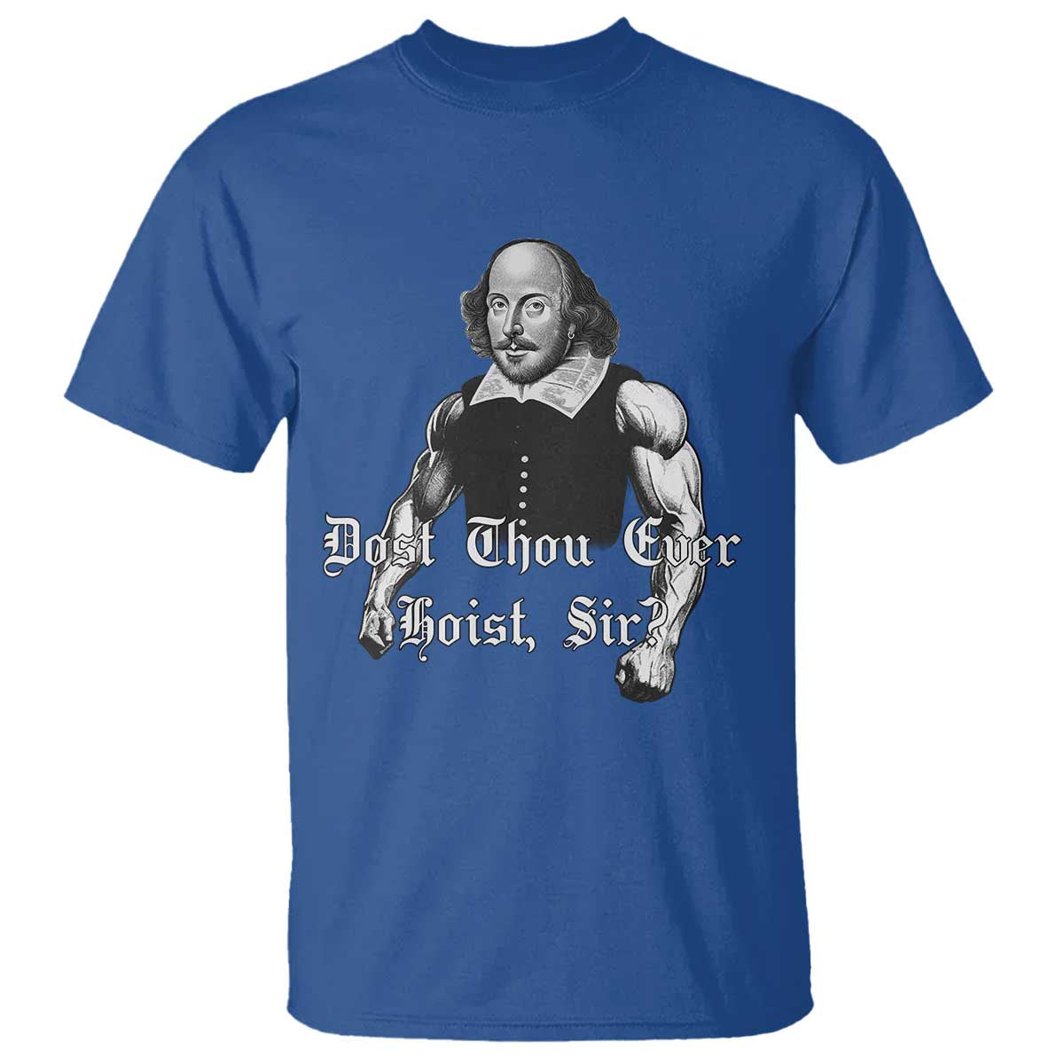Funny Dost Thou Even Hoist Sir Gym T Shirt