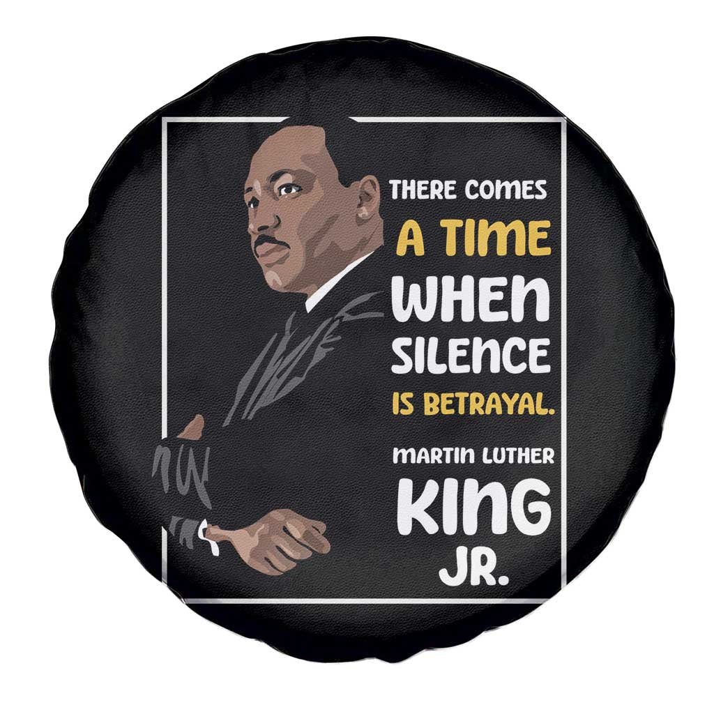 Martin Luther King Jr Quotes Spare Tire Cover There Comes A Time When Silence Is Betrayal MLK Day