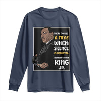 Martin Luther King Jr Quotes Long Sleeve Shirt There Comes A Time When Silence Is Betrayal MLK Day
