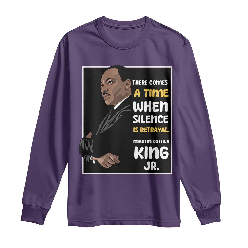 Martin Luther King Jr Quotes Long Sleeve Shirt There Comes A Time When Silence Is Betrayal MLK Day
