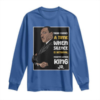 Martin Luther King Jr Quotes Long Sleeve Shirt There Comes A Time When Silence Is Betrayal MLK Day