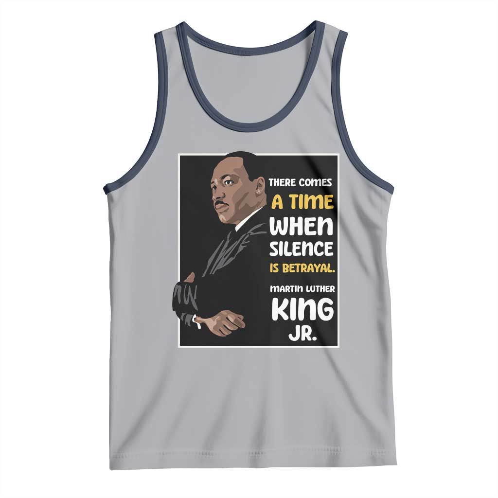Martin Luther King Jr Quotes Tank Top There Comes A Time When Silence Is Betrayal MLK Day