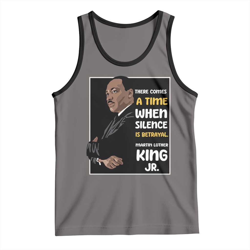 Martin Luther King Jr Quotes Tank Top There Comes A Time When Silence Is Betrayal MLK Day
