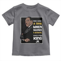 Martin Luther King Jr Quotes Toddler T Shirt There Comes A Time When Silence Is Betrayal MLK Day