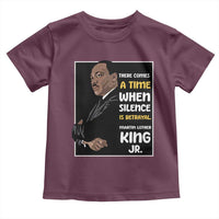 Martin Luther King Jr Quotes Toddler T Shirt There Comes A Time When Silence Is Betrayal MLK Day