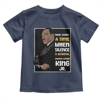 Martin Luther King Jr Quotes Toddler T Shirt There Comes A Time When Silence Is Betrayal MLK Day